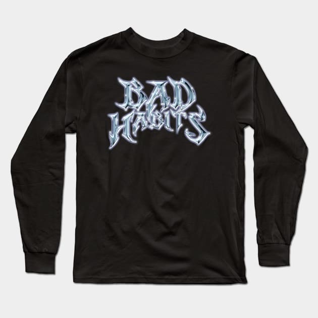 Bad Habits Long Sleeve T-Shirt by KhanMiller24